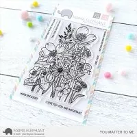 You Matter To Me - Clear Stamps - Mama Elephant